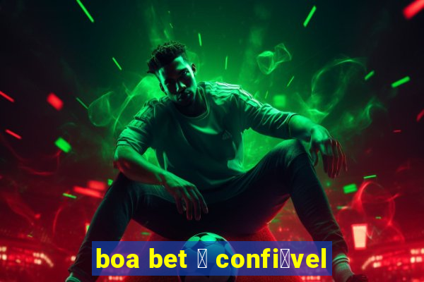 boa bet 茅 confi谩vel