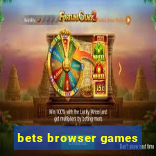 bets browser games