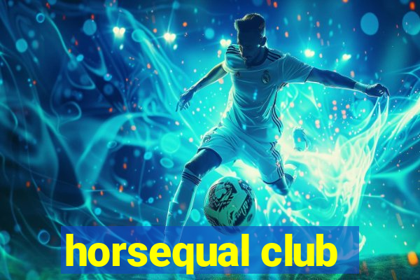 horsequal club