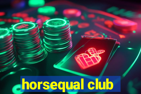 horsequal club