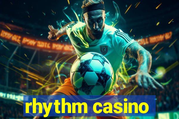 rhythm casino