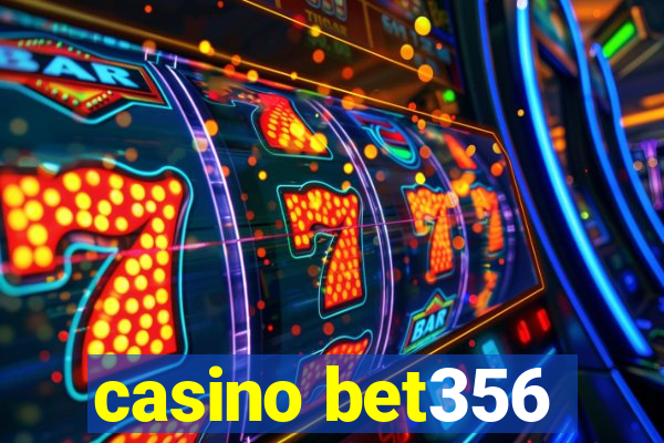 casino bet356