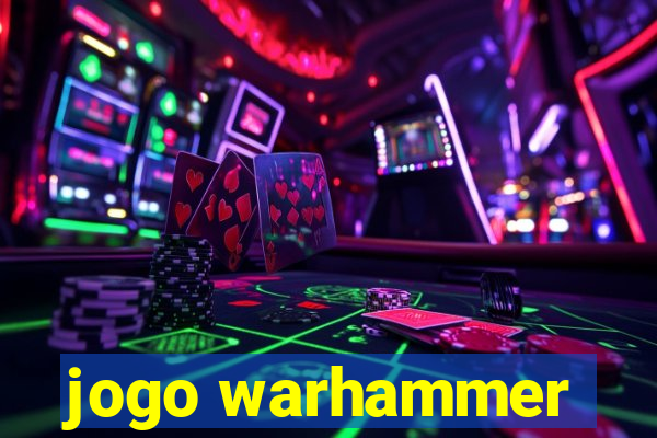 jogo warhammer