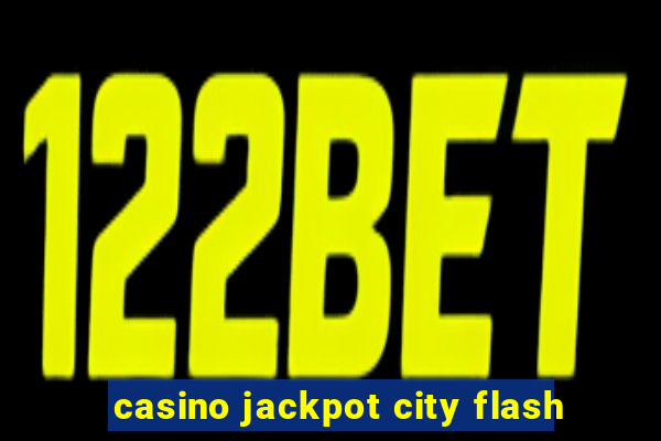 casino jackpot city flash