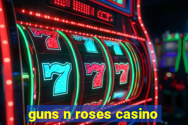 guns n roses casino