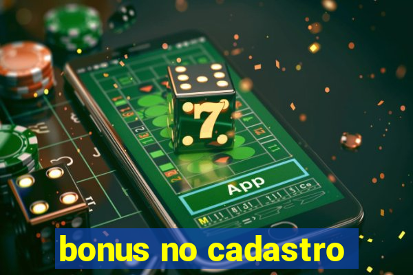 bonus no cadastro