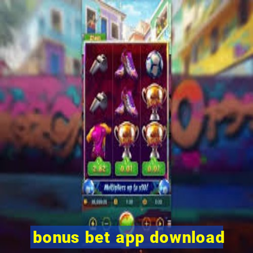 bonus bet app download