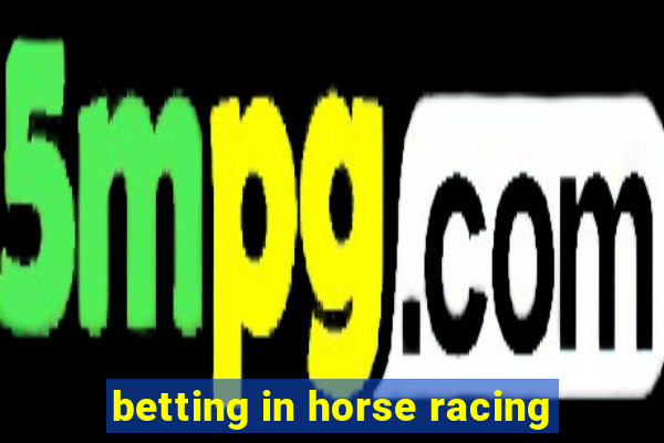 betting in horse racing