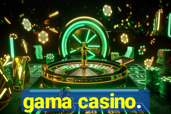 gama casino.