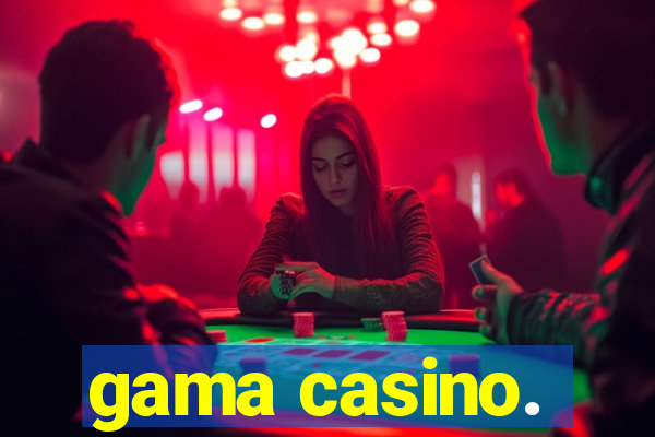 gama casino.