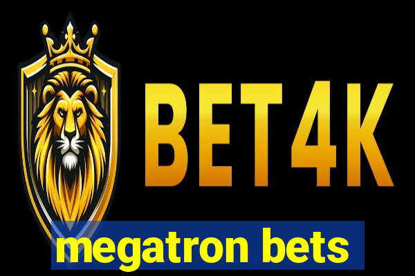 megatron bets