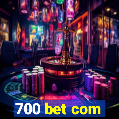 700 bet com