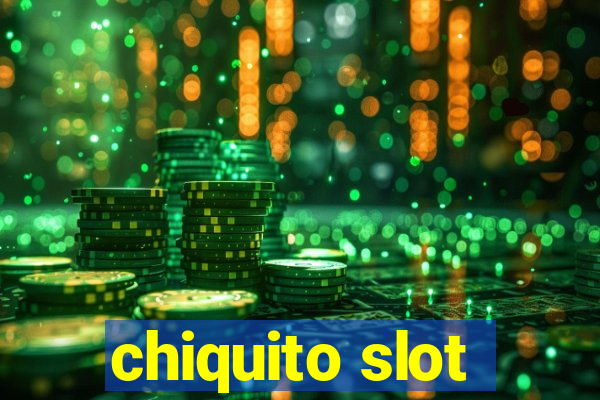 chiquito slot