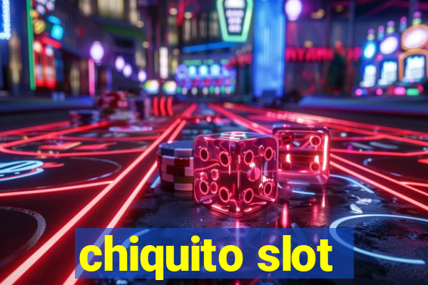 chiquito slot