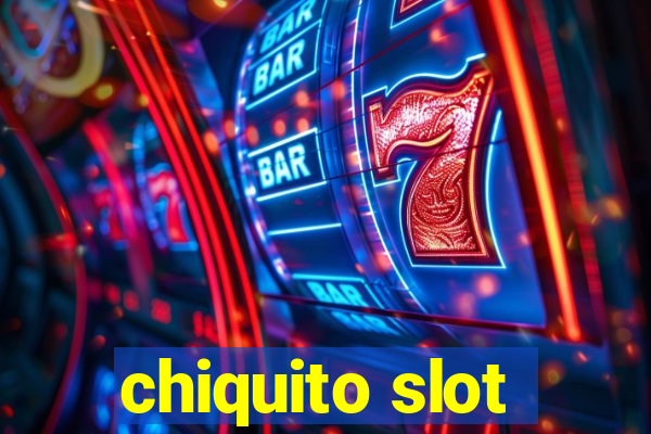 chiquito slot