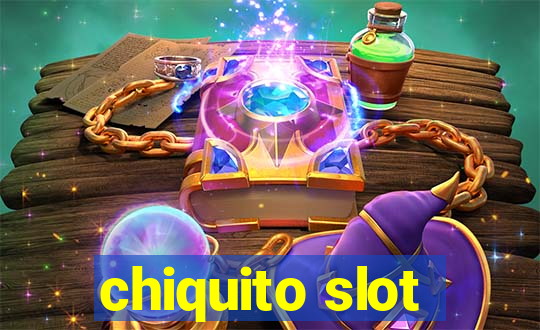 chiquito slot