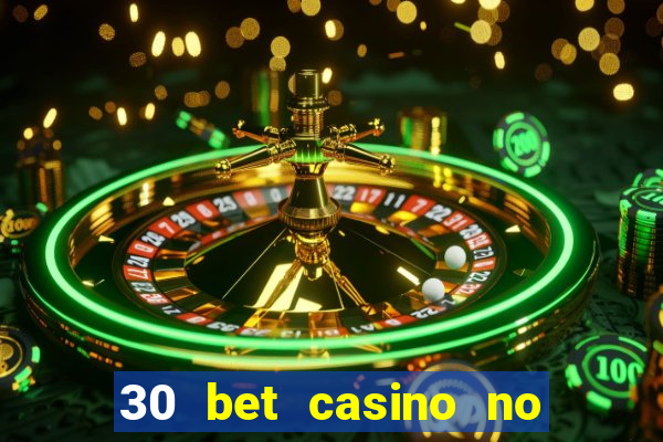 30 bet casino no deposit bonus