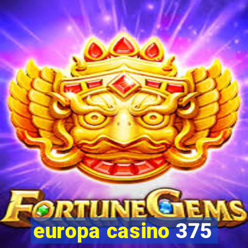 europa casino 375