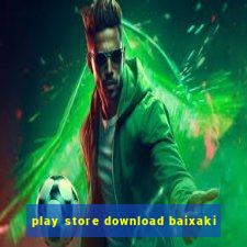 play store download baixaki