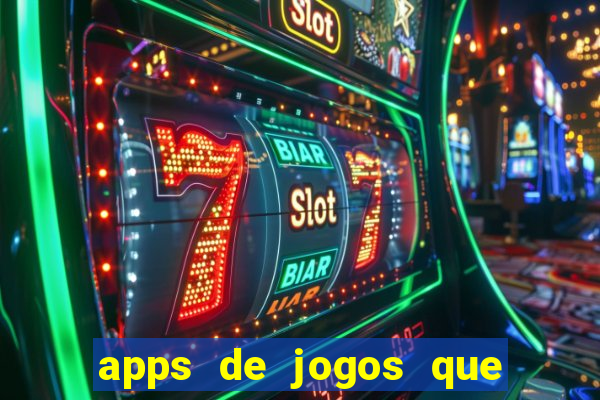 apps de jogos que d?o dinheiro