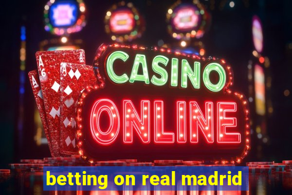 betting on real madrid