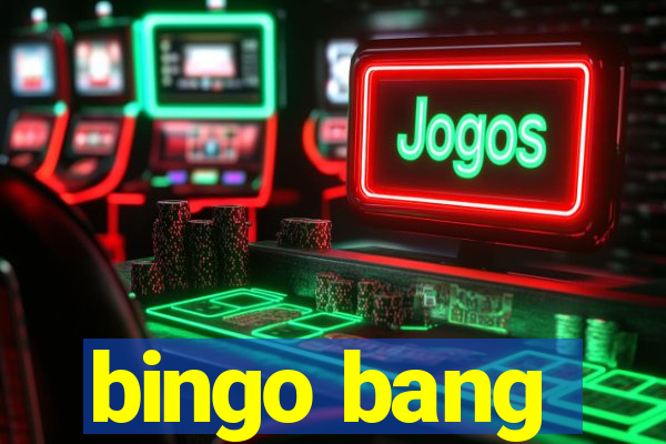 bingo bang