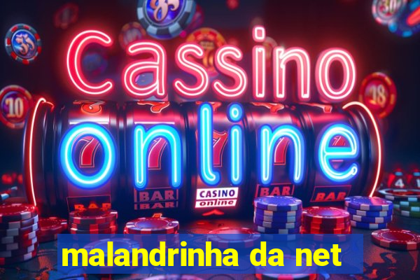 malandrinha da net