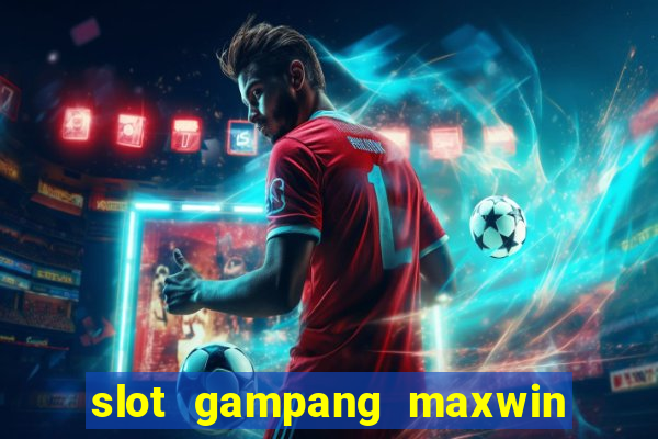 slot gampang maxwin hari ini