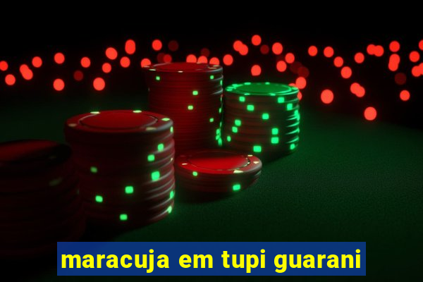 maracuja em tupi guarani