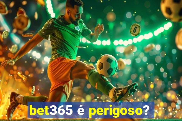 bet365 é perigoso?