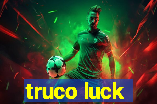 truco luck