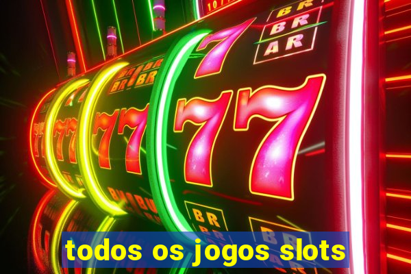 todos os jogos slots