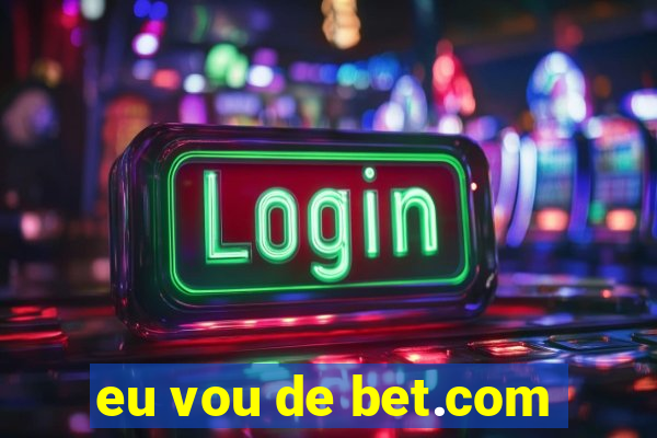 eu vou de bet.com