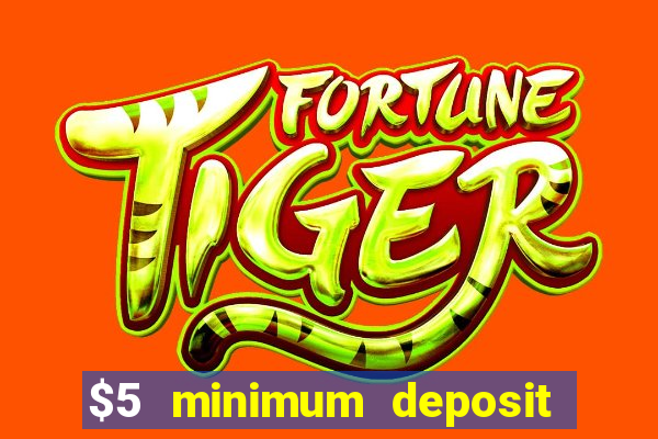 $5 minimum deposit casino 2019