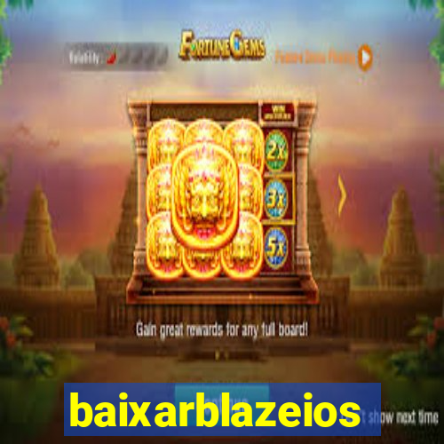 baixarblazeios