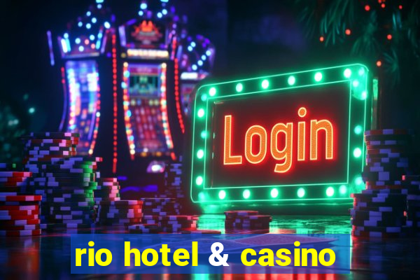 rio hotel & casino