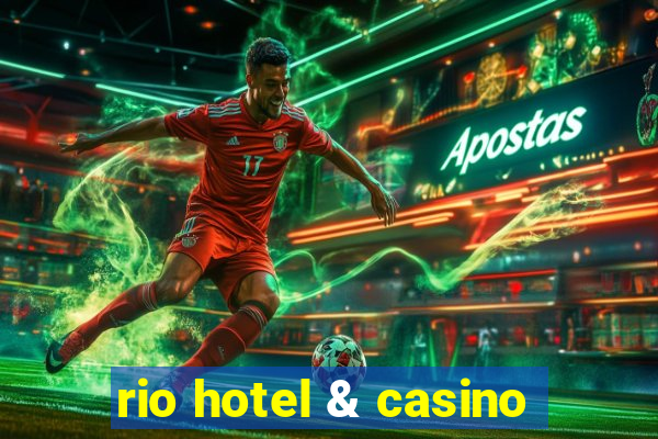 rio hotel & casino