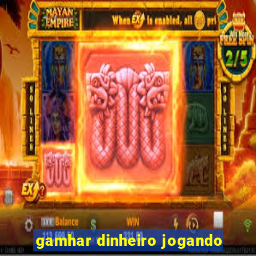 gamhar dinheiro jogando