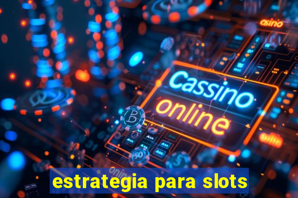 estrategia para slots