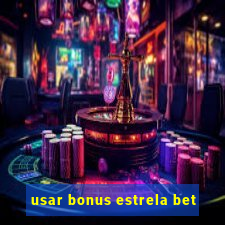 usar bonus estrela bet