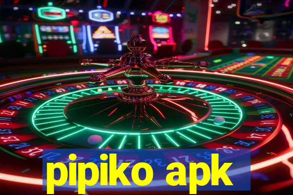 pipiko apk