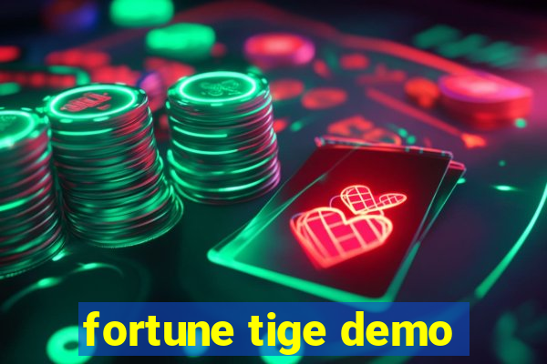 fortune tige demo