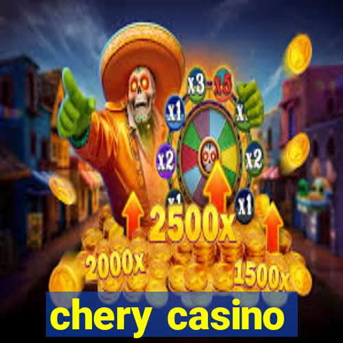 chery casino