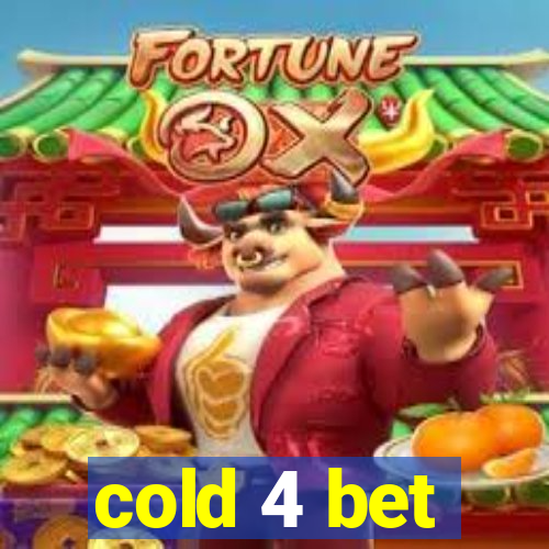 cold 4 bet