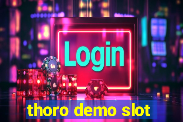 thoro demo slot