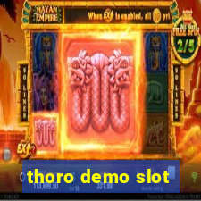 thoro demo slot