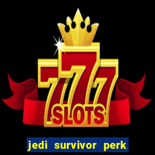 jedi survivor perk slot locations