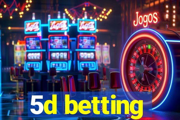 5d betting