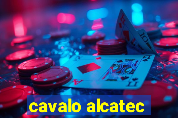 cavalo alcatec