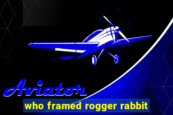 who framed rogger rabbit